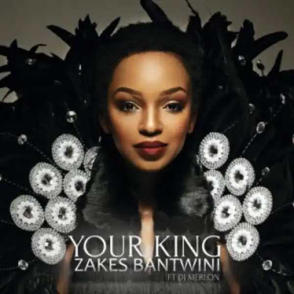 Zakes Bantwini - Your King ft. DJ Merlon